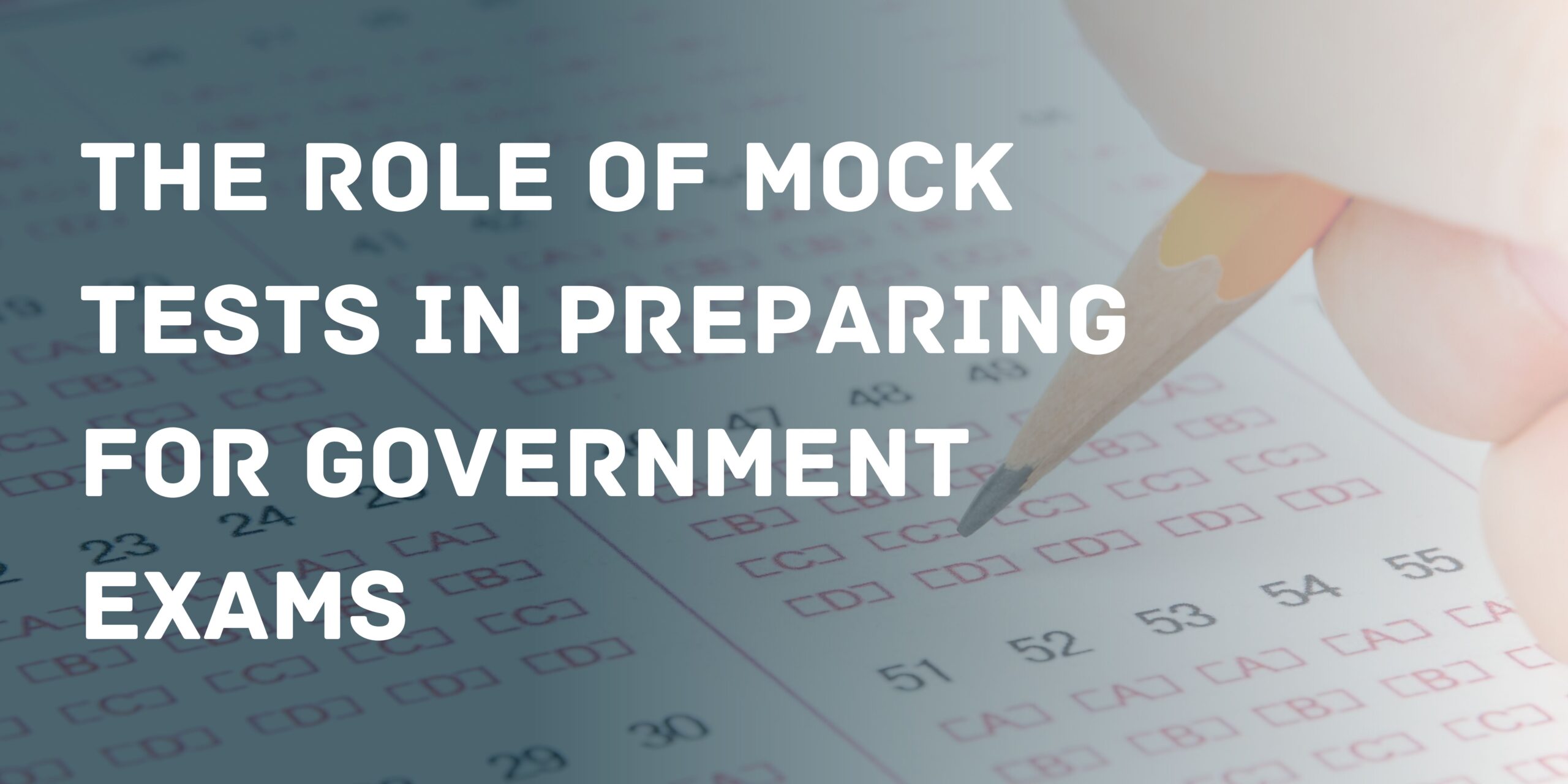 The role of mock tests in preparing for government exams